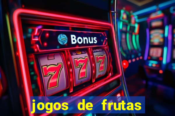 jogos de frutas para ganhar dinheiro